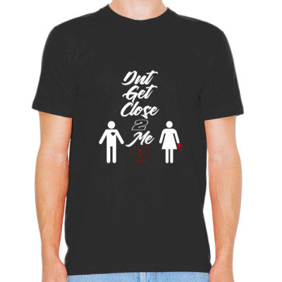 DntGetClose2Me. Unisex T-Shirt.