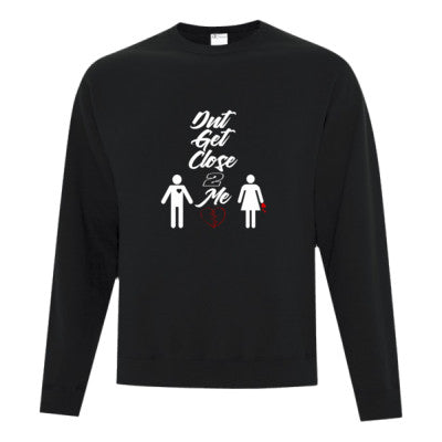 DntGetClose2Me Sweatshirt.